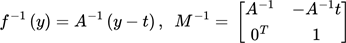 {"font":{"size":11,"family":"Arial","color":"#000000"},"backgroundColor":"#ffffff","backgroundColorModified":false,"aid":null,"id":"12","code":"$$f^{-1}\\left(y\\right)=A^{-1}\\left(y-t\\right)\\,,\\,\\,\\,M^{-1}=\\,\\begin{bmatrix}\n{A^{-1}}&{-A^{-1}t}\\\\\n{0^{T}}&{1}\\\\\n\\end{bmatrix}$$","type":"$$","ts":1759525614808,"cs":"TebY1F1BPYaraqMms+TK0g==","size":{"width":346,"height":42}}