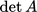 {"code":"$$\\det A$$","backgroundColorModified":false,"font":{"family":"Arial","color":"#000000","size":11},"id":"13","aid":null,"type":"$$","backgroundColor":"#ffffff","ts":1759525645027,"cs":"/L6nSuFy4e21OlKh527uNA==","size":{"width":37,"height":12}}