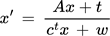 {"backgroundColorModified":false,"code":"$$x^{\\prime}\\,=\\,\\frac{Ax+t}{c^{t}x\\,+\\,w}$$","type":"$$","aid":null,"id":"25","font":{"size":11,"family":"Arial","color":"#000000"},"backgroundColor":"#ffffff","ts":1759526412748,"cs":"YKN4Qr/2ZI3tOOPWJ60x2A==","size":{"width":109,"height":36}}