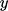 {"font":{"color":"#000000","size":11,"family":"Arial"},"backgroundColor":"#ffffff","id":"36","code":"$$y$$","backgroundColorModified":false,"aid":null,"type":"$$","ts":1759526786097,"cs":"jvP6jRX5RvgJePu7vMM8Og==","size":{"width":8,"height":10}}