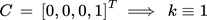 {"type":"$$","aid":null,"backgroundColor":"#ffffff","font":{"size":11,"family":"Arial","color":"#000000"},"backgroundColorModified":false,"id":"43","code":"$$C\\,=\\,\\left[0,0,0,1\\right]^{T}\\implies\\,k\\equiv1$$","ts":1759527787198,"cs":"FxWKVbn/2DsCg6qp4ydmzw==","size":{"width":206,"height":20}}