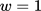 {"type":"$$","backgroundColor":"#ffffff","font":{"size":11,"color":"#000000","family":"Arial"},"backgroundColorModified":false,"code":"$$w=1$$","id":"63","aid":null,"ts":1759528769879,"cs":"uf+1KhdHxFodo/rc1IBdJQ==","size":{"width":41,"height":10}}