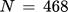 {"id":"79","code":"$$N\\,=\\,468$$","backgroundColor":"#ffffff","type":"$$","font":{"family":"Arial","color":"#000000","size":11},"aid":null,"backgroundColorModified":false,"ts":1759530518474,"cs":"nxKXvQ8C4YhzABEQWw0vnQ==","size":{"width":68,"height":12}}